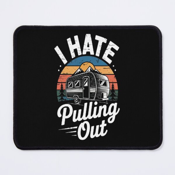 Item preview, I Hate Pulling Out Camper RV Camping Trailer designed and sold by LacostCarl.