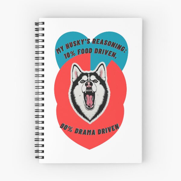 Item preview, My Husky's reasoning: 10% food driven, 90% drama driven. designed and sold by Malfinio.