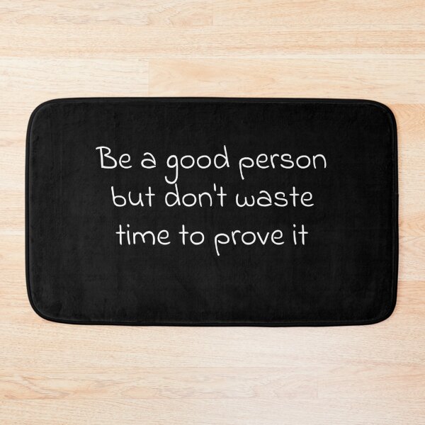 Item preview, Be a good person but don't waste time to prove it  designed and sold by Creations by lyne.