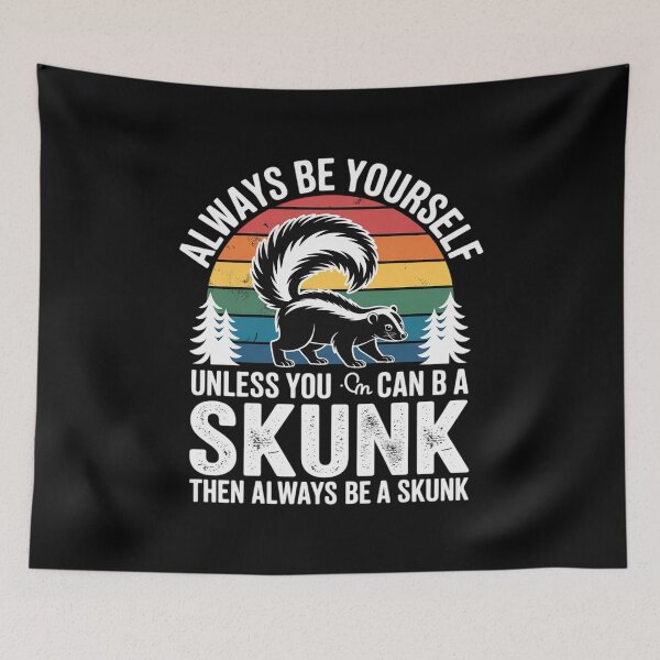 Item preview, Always Be Yourself Unless You Can Be A Skunk Lover  designed and sold by VerseFarm.