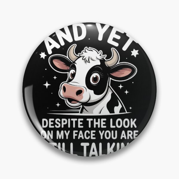 Item preview, And Yet Despite The Look On My Face You're Still Talking Cow  designed and sold by VerseFarm.