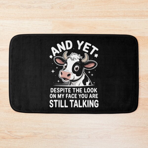 Item preview, And Yet Despite The Look On My Face You're Still Talking Cow  designed and sold by VerseFarm.