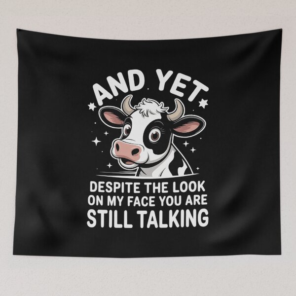Item preview, And Yet Despite The Look On My Face You're Still Talking Cow  designed and sold by VerseFarm.