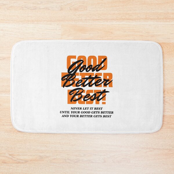 Item preview, Good Better Best Good Better Best Never Let It Rest designed and sold by jillianhanna.