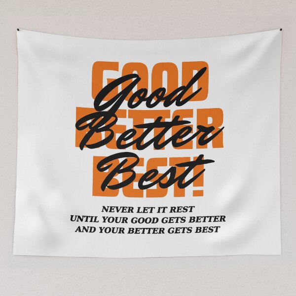 Item preview, Good Better Best Good Better Best Never Let It Rest designed and sold by jillianhanna.