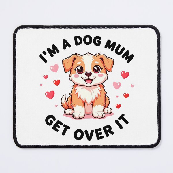 Item preview, I'M A DOG MUM GET OVER IT designed and sold by Xander panda shirts.