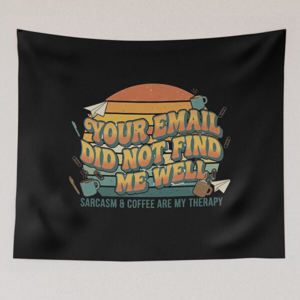 Item preview, Your Email Did Not Find Me Well -  Office Humor  designed and sold by MIMSCorneR.