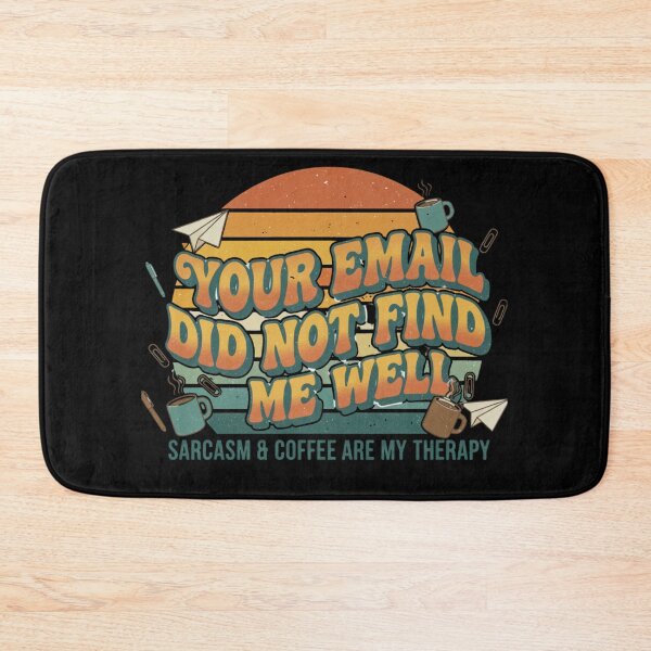 Item preview, Your Email Did Not Find Me Well -  Office Humor  designed and sold by MIMSCorneR.