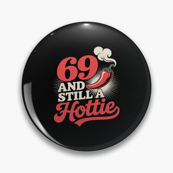 Item preview, 69 and Still a Hottie Birthday for Spicy Seniors designed and sold by SnackPAC.