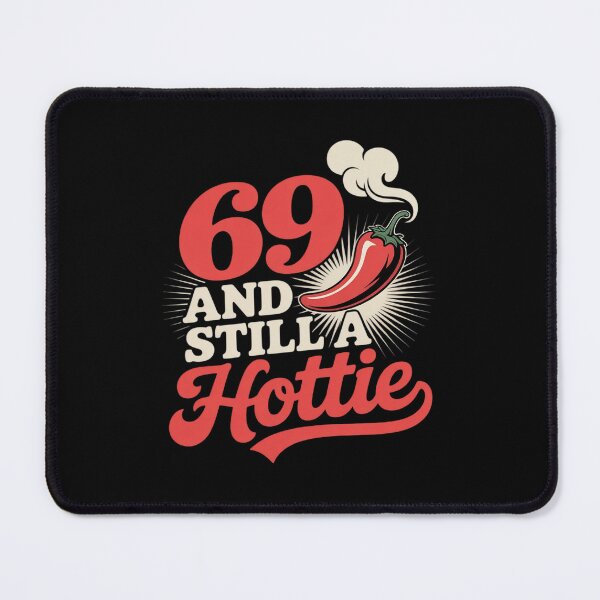 Item preview, 69 and Still a Hottie Birthday for Spicy Seniors designed and sold by SnackPAC.