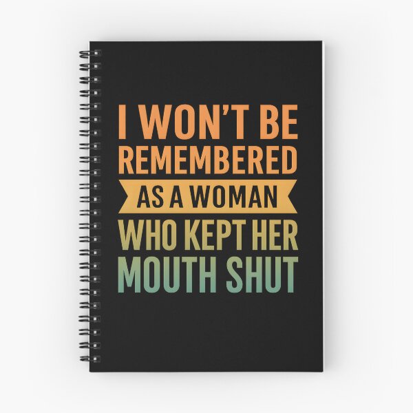 Item preview, I Won't Be Remembered As A Woman Who Kept Her Mouth Shut designed and sold by hemagamo.