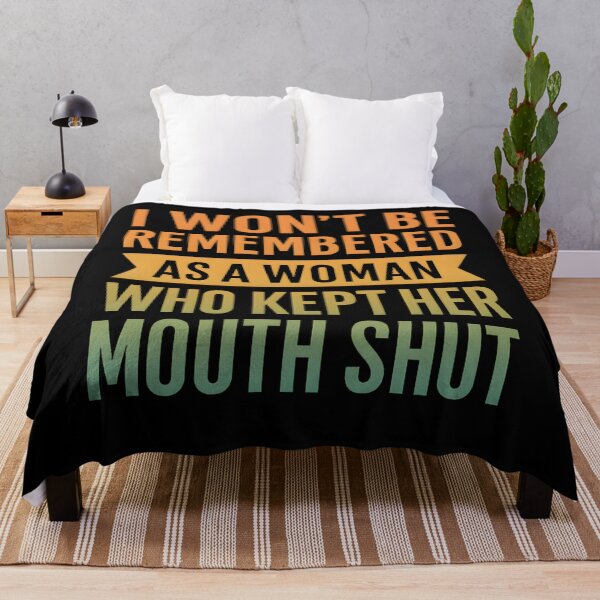 Item preview, I Won't Be Remembered As A Woman Who Kept Her Mouth Shut designed and sold by hemagamo.