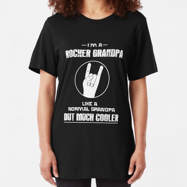 I'm a Rocker Grandpa, Like a Normal Grandpa But Much Cooler Slim Fit T-Shirt