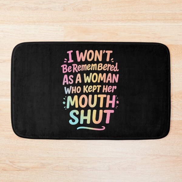 Item preview, I Won't Be Remembered As A Woman Who Kept Her Mouth Shut designed and sold by hemagamo.