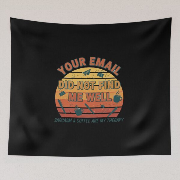 Item preview, Your Email Did Not Find Me Well -  Office Humor  designed and sold by MIMSCorneR.