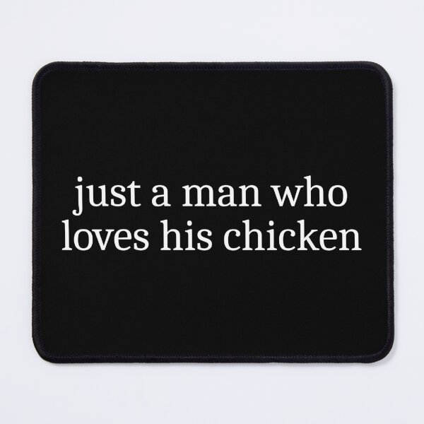 Item preview, Just a man who loves his chicken designed and sold by Sleepy Cat Design.