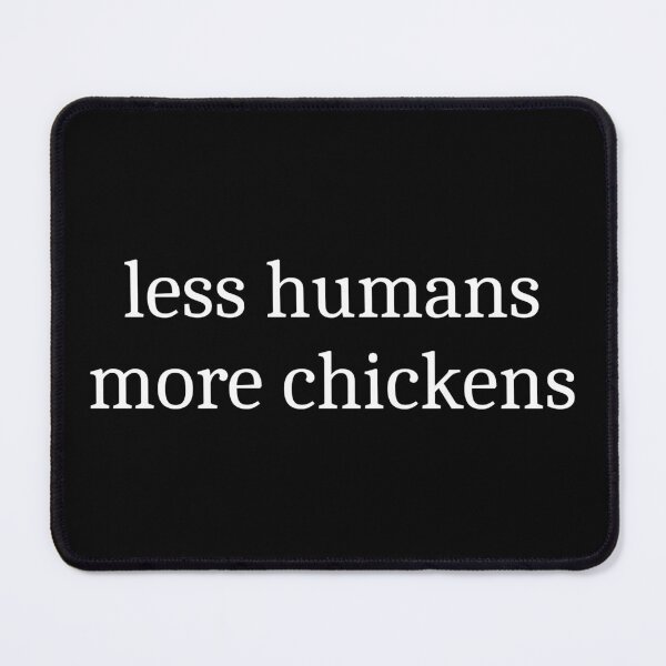 Item preview, Less Humans More Chickens designed and sold by Sleepy Cat Design.