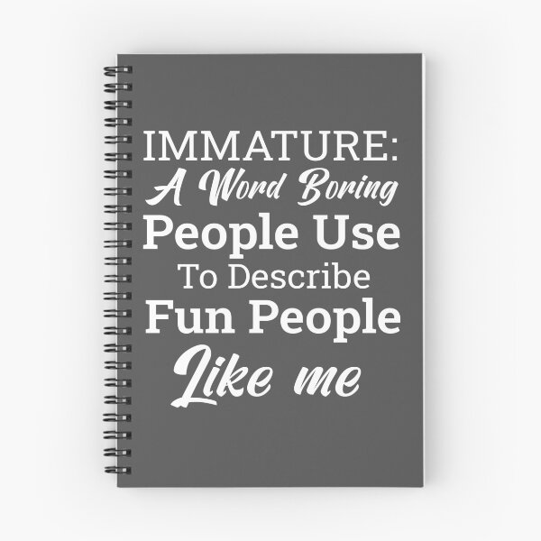 Item preview, Immature Definition Funny Quote Boring People Describe Fun People Sarcastic Humor Gift Idea designed and sold by karibov.