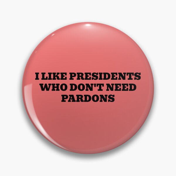 Item preview, I Like Presidents Who Don't Need Pardons designed and sold by WakeNBake-Tees.