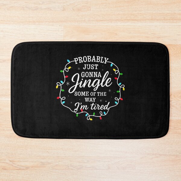 Item preview, Probably Just Going To Jingle Some Of The Way For Women Men designed and sold by AntoinetteKris.