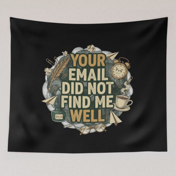 Item preview, Your Email Did Not Find Me Well -  Office Humor  designed and sold by MIMSCorneR.