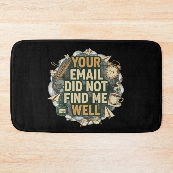 Item preview, Your Email Did Not Find Me Well -  Office Humor  designed and sold by MIMSCorneR.