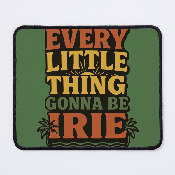 Item preview, Every Little Thing Gonna Be Irie designed and sold by SavvyEarth.