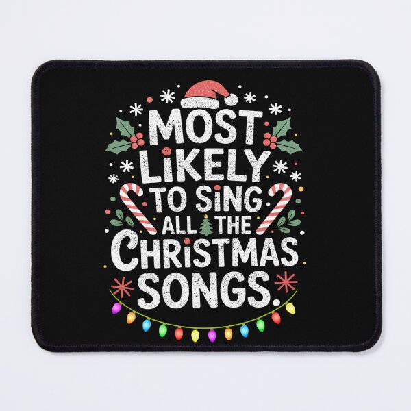 Item preview, Most Likely To Sing All Christmas Songs Design designed and sold by FreshVibe Prints.