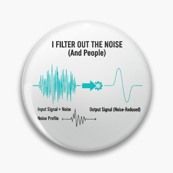 Item preview, I Filter Out The Noise (And People) designed and sold by Gnfree.