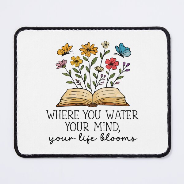 Item preview, Where you water your mind, your life blooms designed and sold by CloudyPress.