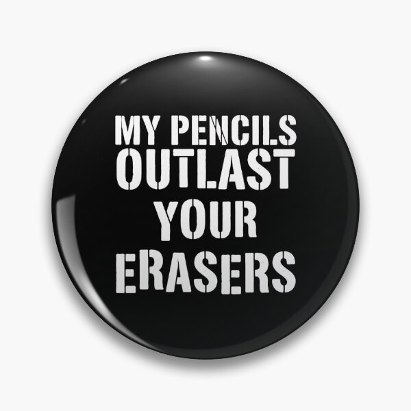 Item preview, My Pencils Outlast Your Erasers designed and sold by ElcapitanoShop.