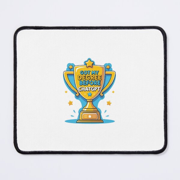 Item preview, Got My Degree Before ChatGPT designed and sold by SiSnyder.