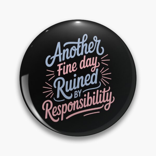 Item preview, Another Fine Day Ruined By Responsibility designed and sold by TeamLequid.