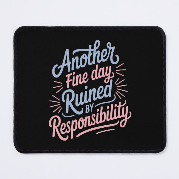 Item preview, Another Fine Day Ruined By Responsibility designed and sold by TeamLequid.