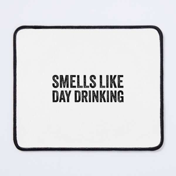 Item preview, Smells Like Day Drinking Bold Humorous Statement designed and sold by ajifujpost.