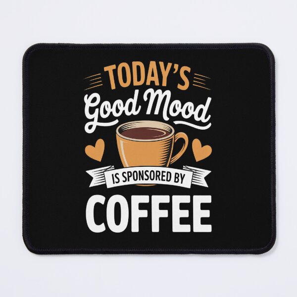 Item preview, Comical Today's Good Mood Sponsored By Coffee designed and sold by orlodrake.