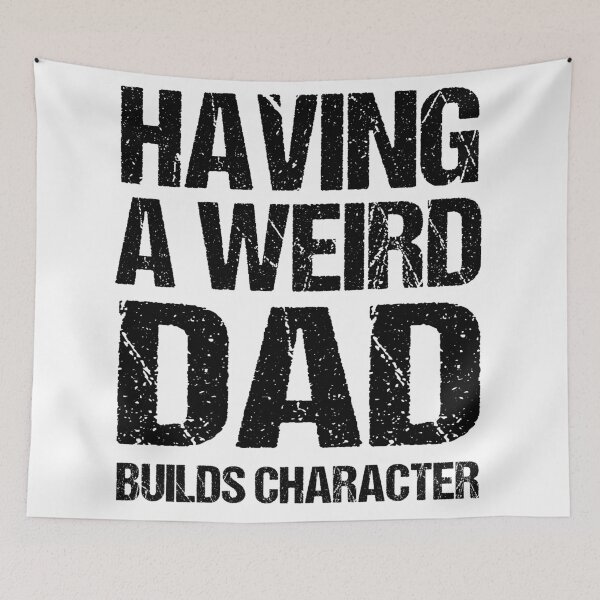 Item preview, Having a Weird Dad Builds Character – Funny Quote Gift for Father’s Day, Birthdays & Family Celebrations designed and sold by karibov.