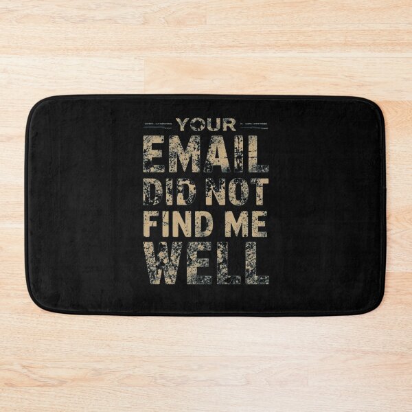 Item preview, Your Email Did Not Find Me Well -  Office Humor  designed and sold by MIMSCorneR.