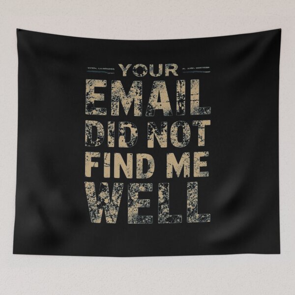 Item preview, Your Email Did Not Find Me Well -  Office Humor  designed and sold by MIMSCorneR.
