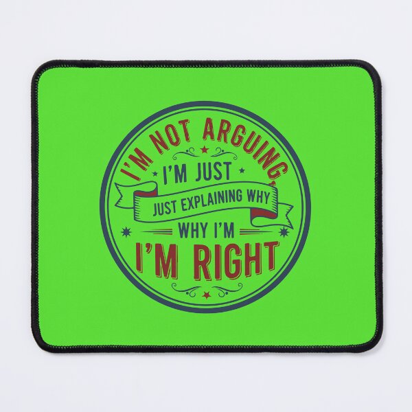 Item preview, I'm Not Argung I'm Right designed and sold by Ashraf23.