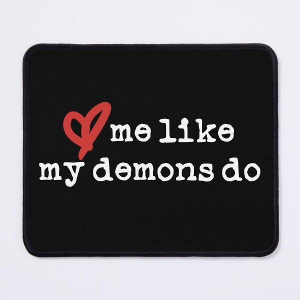 Item preview, Love Me Like My Demons Do (white font) designed and sold by Pencil on Paper CA.
