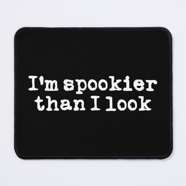 Item preview, I'm Spookier Than I Look (white font) designed and sold by Pencil on Paper CA.