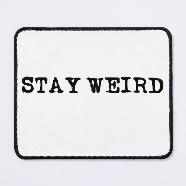 Item preview, Stay Weird (black font) designed and sold by Pencil on Paper CA.