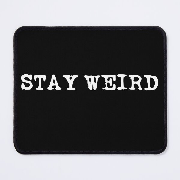 Item preview, Stay Weird (white font) designed and sold by Pencil on Paper CA.