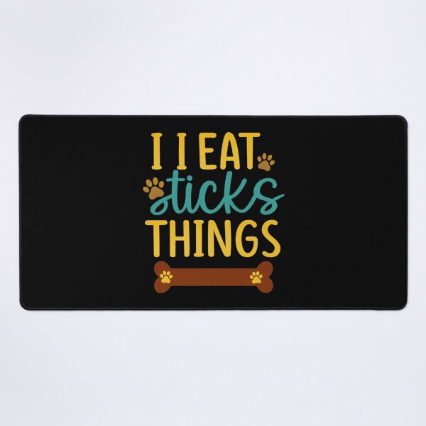 Item preview, I EAT sticks Things Dog Owner  designed and sold by artcultreone.