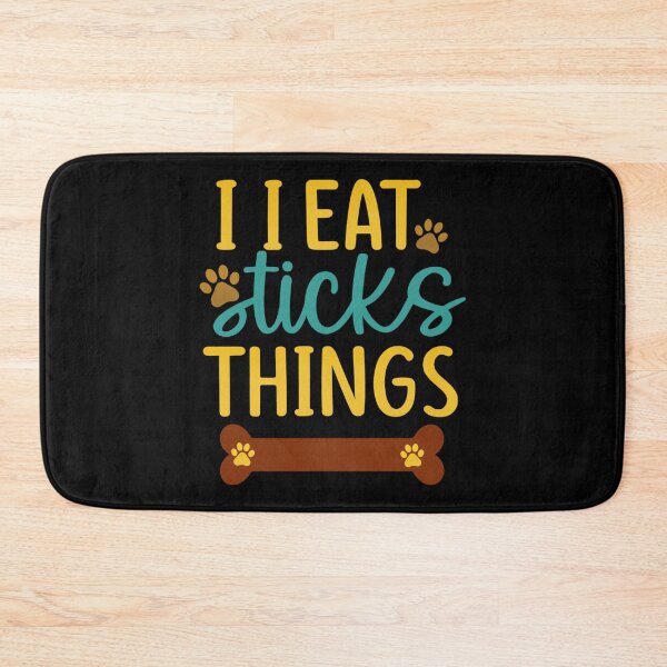 Item preview, I EAT sticks Things Dog Owner  designed and sold by artcultreone.