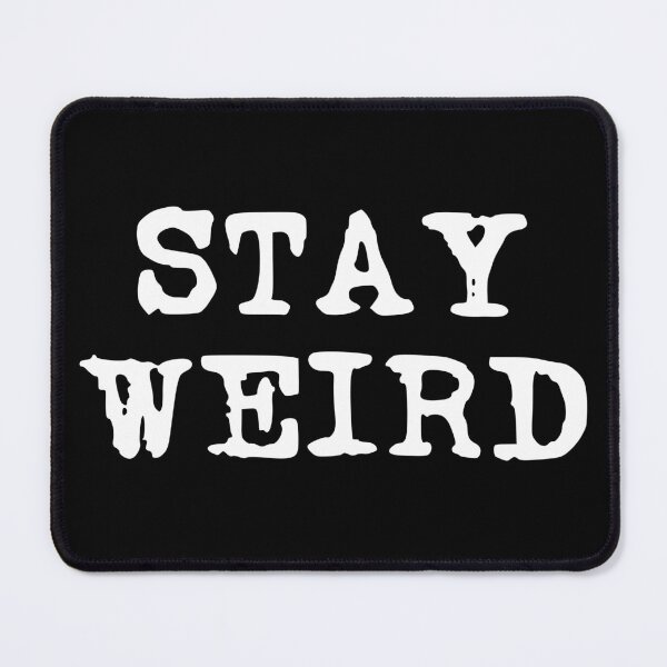Item preview, Stay Weird (stacked white font) designed and sold by Pencil on Paper CA.