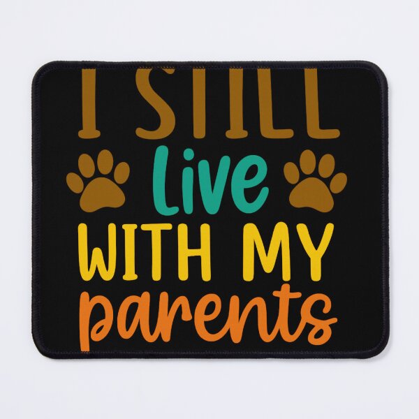 Item preview, I STILL Live With My Parents Dog Lover Gift designed and sold by artcultreone.