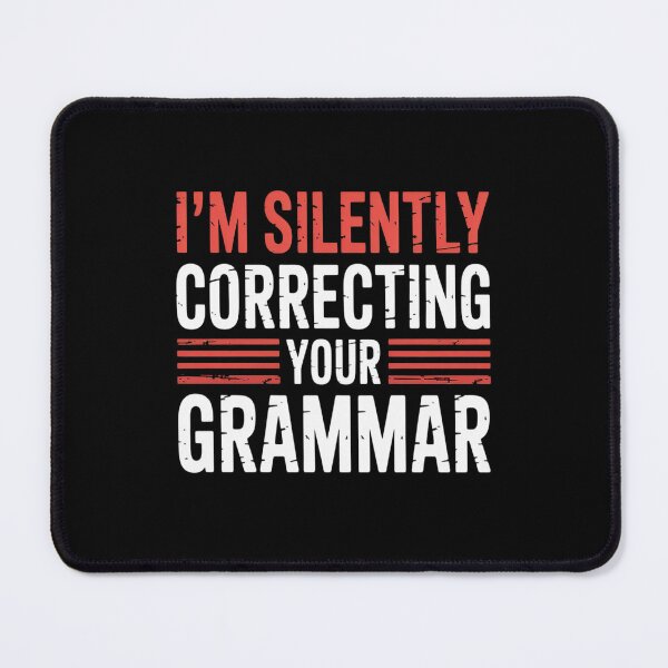 Item preview, I Am Silently Correcting Your Grammar Saying Quote designed and sold by kakashinn.