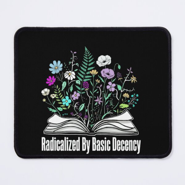 Item preview, Radicalized By Basic Decency Standing For Dignity Book Flowers  designed and sold by SkeletonsDanger.